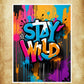 Une décoration murale unique avec l’affiche "Stay Wild", alliant graffiti et style expressif.